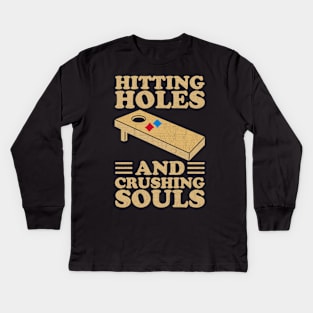 Hitting Holes And Crushing Souls - Cool Cornhole Kids Long Sleeve T-Shirt